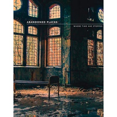 Книга Abandoned Places. Where time has stopped (9780008333331)