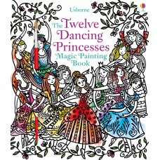 Книга Twelve Dancing Princesses Magic Painting Book (9781474952996)