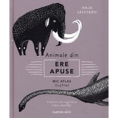 Книга Mic atlas ilustrat. Animale din ere apuse (9954554560277)