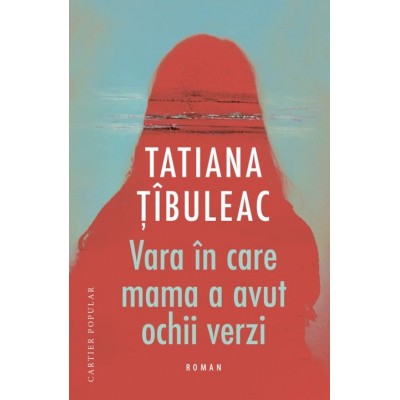 Книга Vara în care mama a avut ochii verzi. Tatiana Țîbuleac (9789975865968)